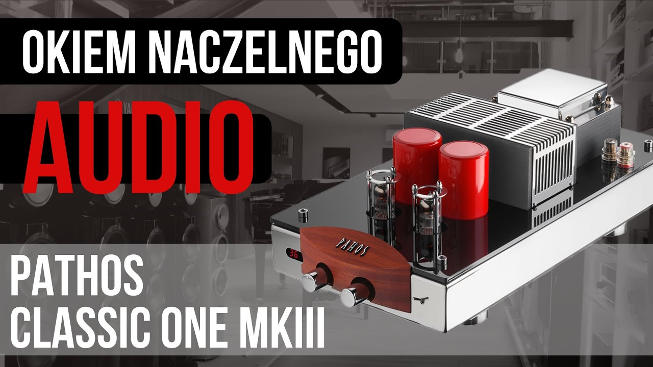 Hybrydowy wzmacniacz Pathos Classic One MkIII wideotest | Okiem Naczelnego Audio