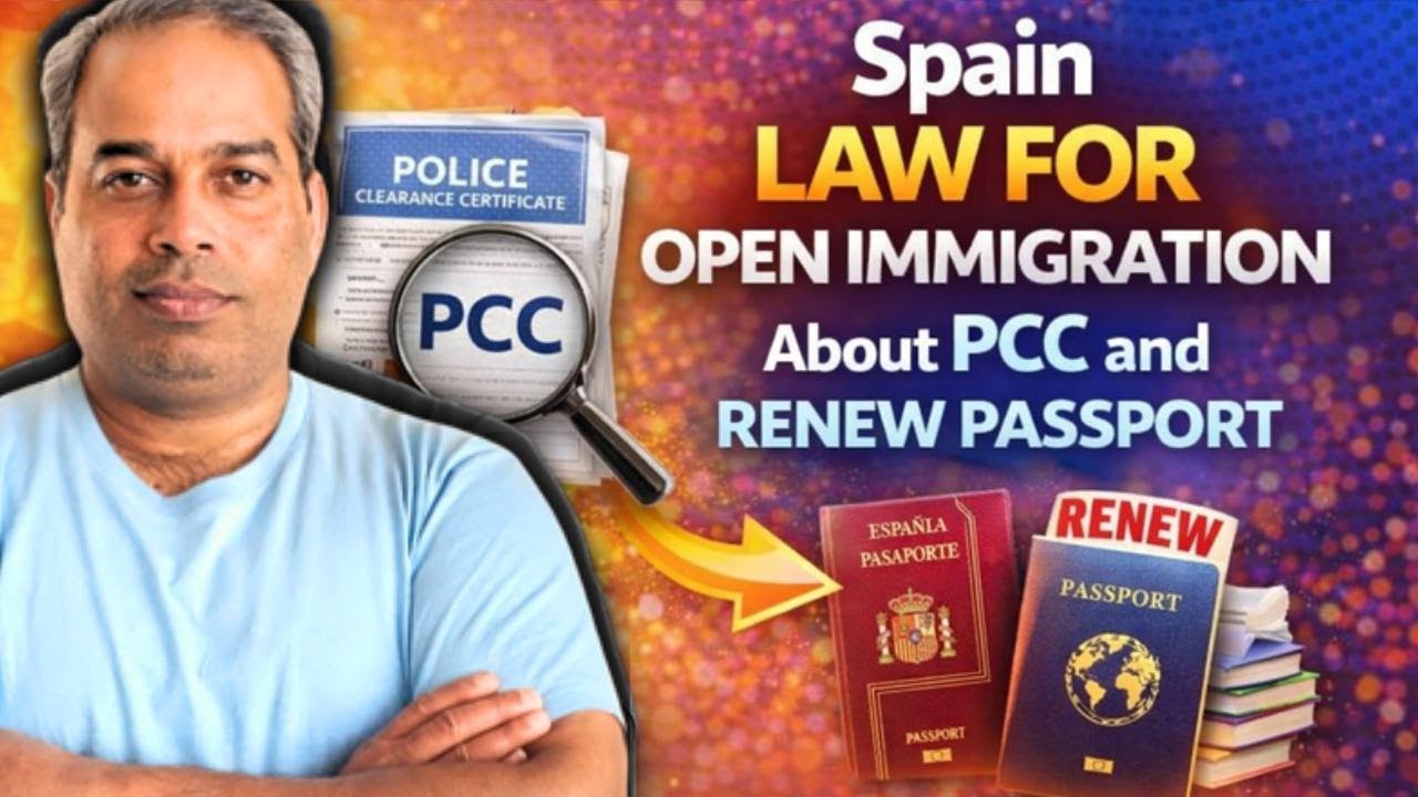 Spain Open Immigration Law: PCC & Passport Renewal Explained.