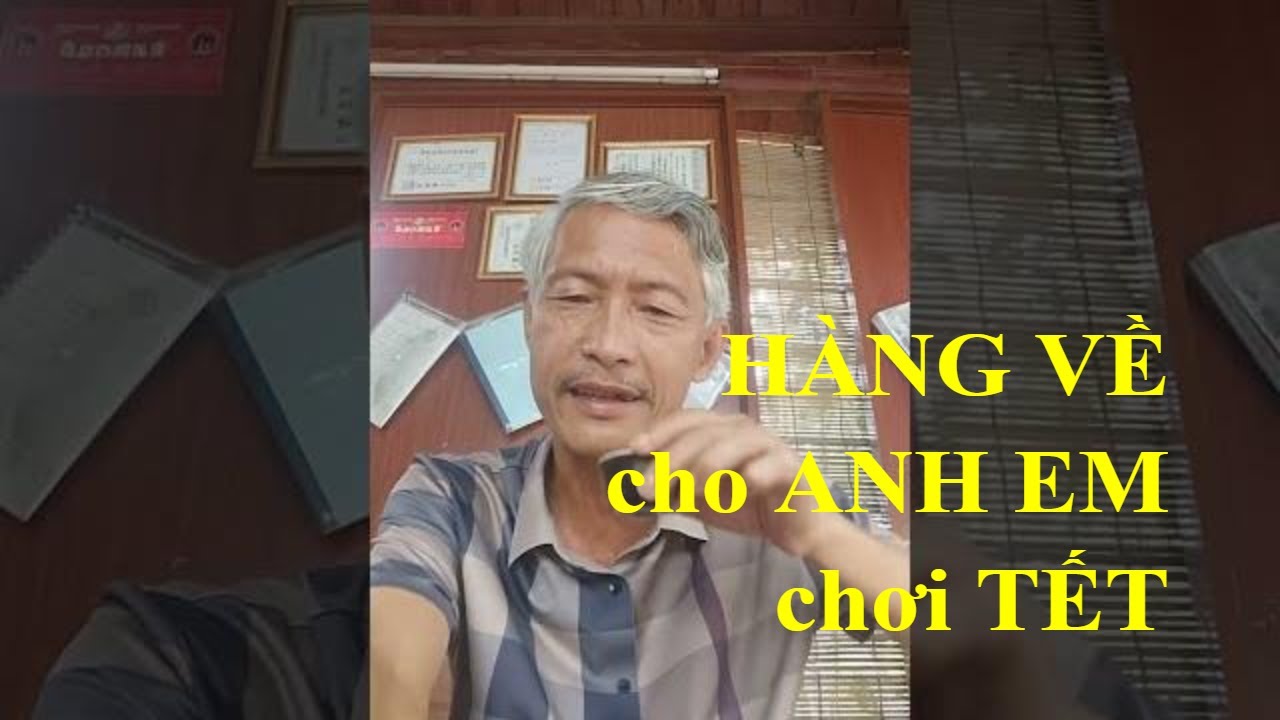 H&agrave;ng đ&atilde; về cho anh em chơi tết | G&atilde; Đầu Bạc - Vua T&ugrave;ng