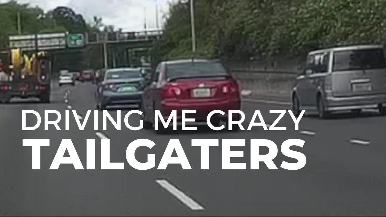Driving Me Crazy: Tailgating