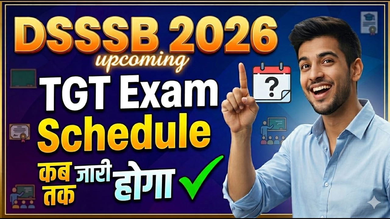 When will the DSSSB 2026 TGT exam be held? When will the Date come in the new schedule? BY- Nishant