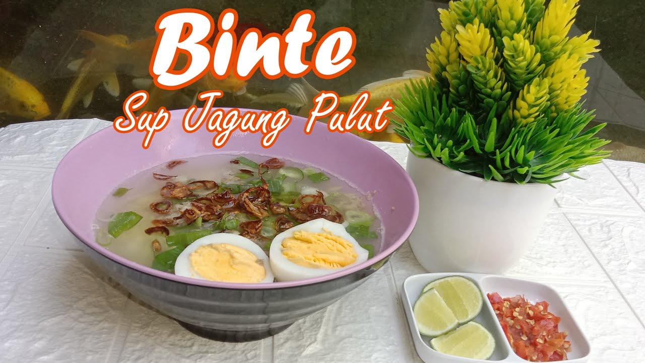 Cara membuat binte (sup jagung pulut) yang enak dan lezat
