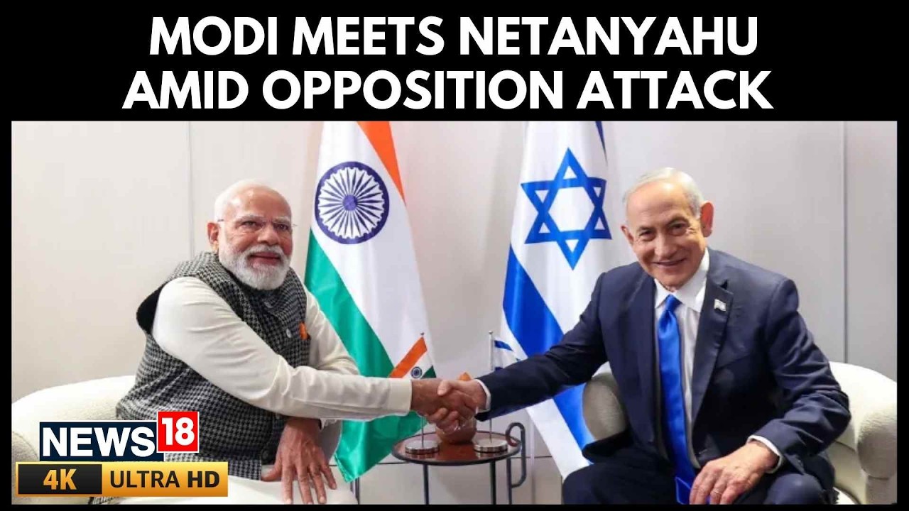 PM Modi In Israel | PM Modi Meets Israel Counterpart Netanyahu Amid Opposition Attack | 4K | N18G