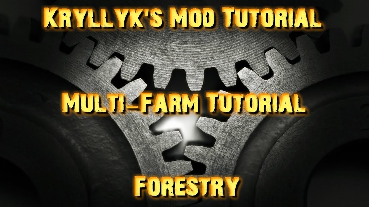 Kryllyk's Mod Tutorial - Forestry - Multi-Farm Tutorial