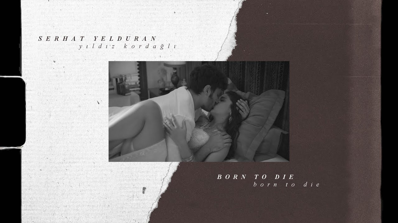 Serhat & Yıldız • Born to Die