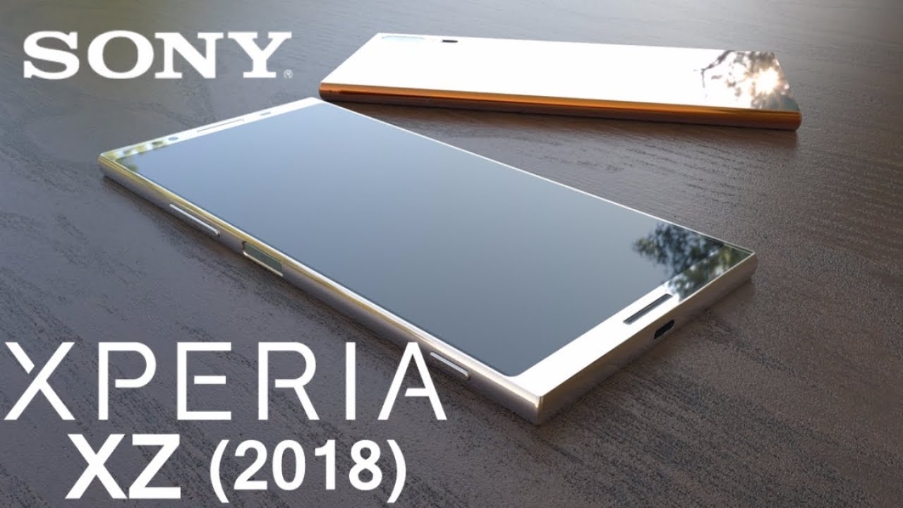 Sony Xperia XZ 2018 Price, Camera, Release Date, Specifications, First Look -Upcoming Flagship