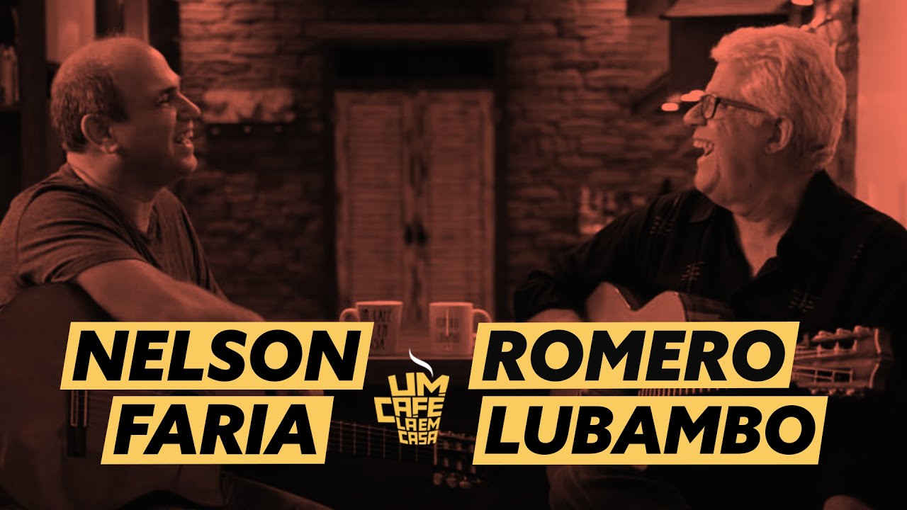 Romero Lubambo e Nelson Faria | Um Café Lá em Casa
