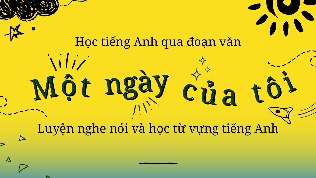 Học tiếng Anh qua đoạn văn | Một ngày của tôi | Luyện nghe nói và học từ vựng