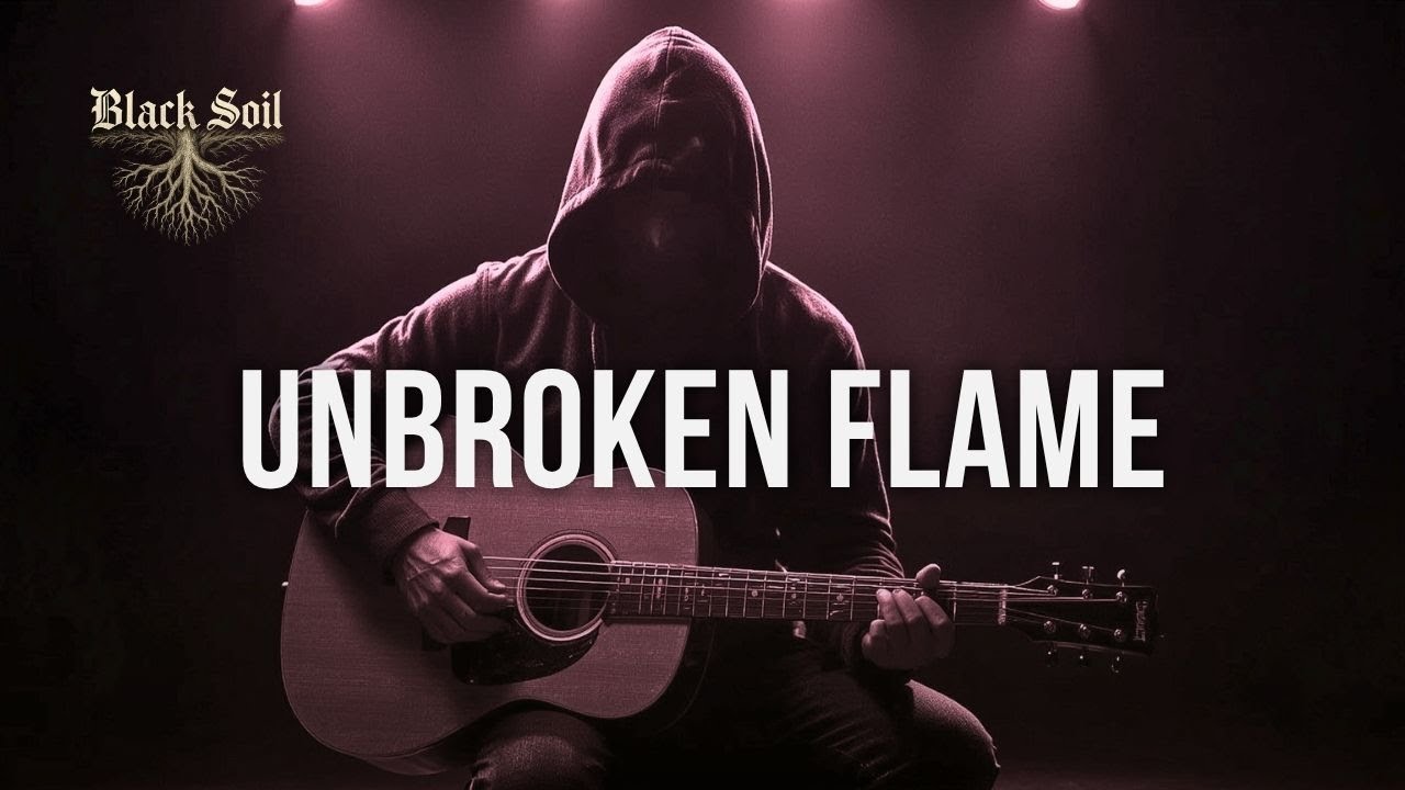 Unbroken Flame — The Black Soil (Official Music)