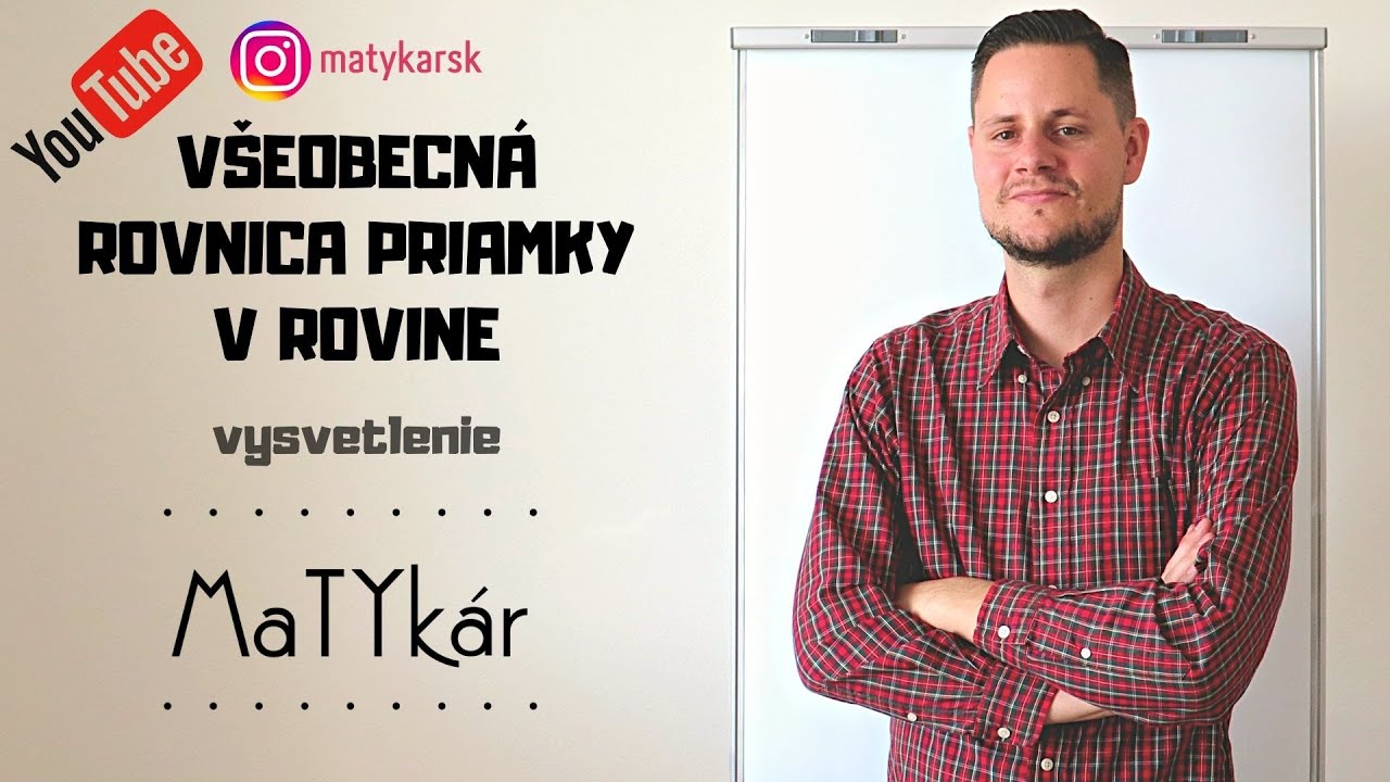 VŠEOBECNÁ ROVNICA PRIAMKY V ROVINE - vysvetlenie