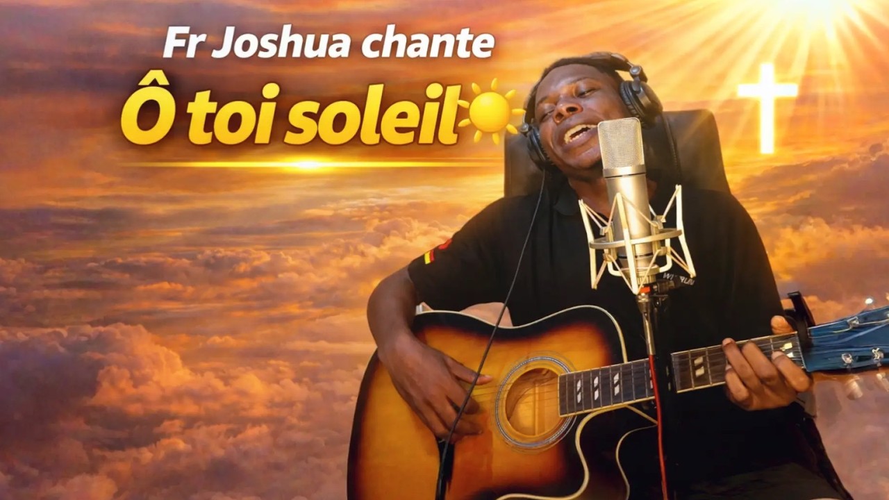 Ô toi soleil | Fr Joshua interprète  Pasteur LIFOKO du Ciel