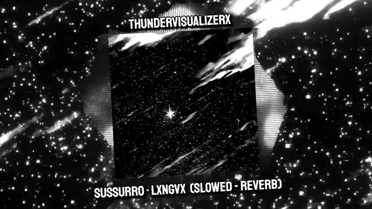 SUSSURRO &middot; LXNGVX (Slowed - Reverb)
