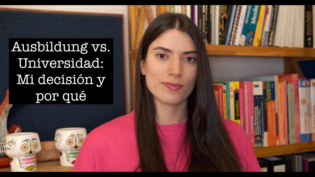 Ausbildung vs. Universidad: Mi decisión y por qué