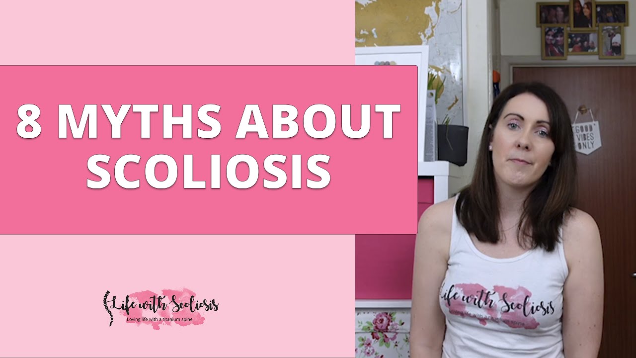 8 Scoliosis Myths | Life With Scoliosis