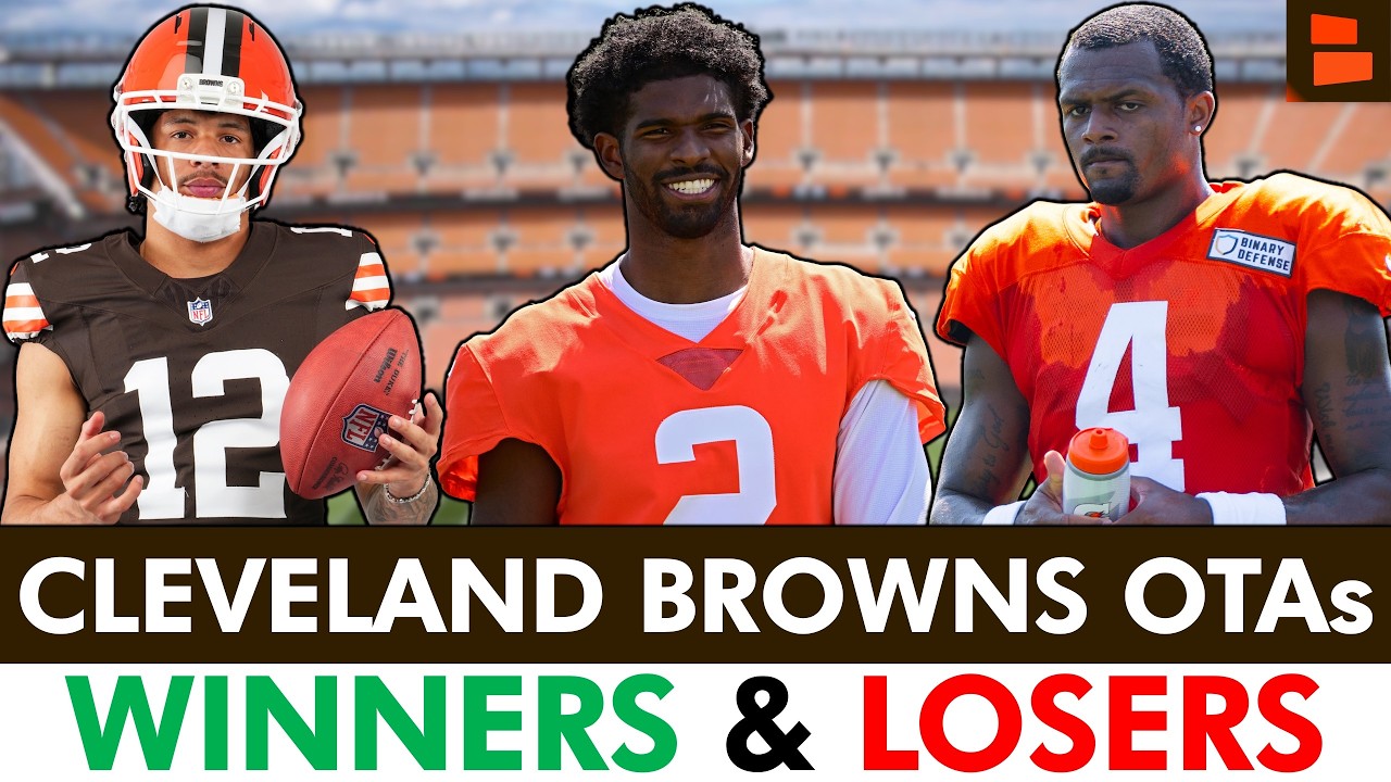 FINAL Browns OTAs Winners And Losers Ft. Shedeur Sanders, Deshaun Watson, Denzel Boston