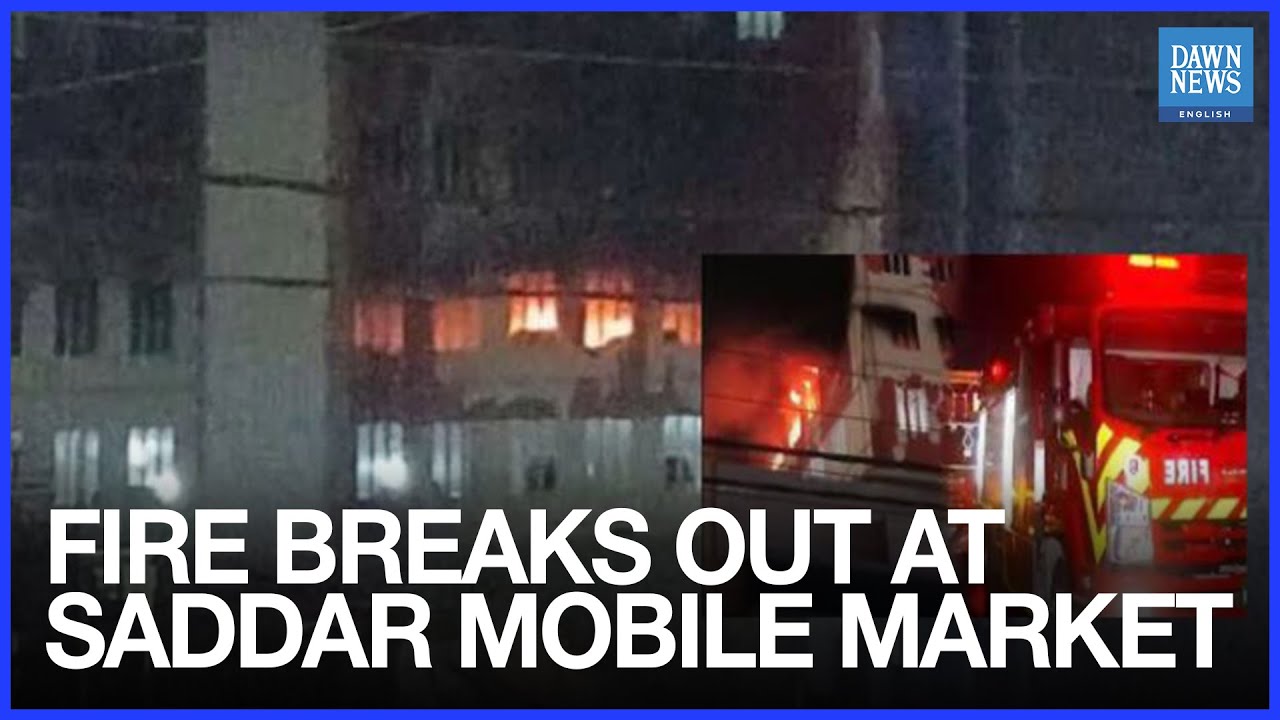 Fire Breaks Out at Saddar Mobile Market in Karachi | Pakistan News | Dawn News English