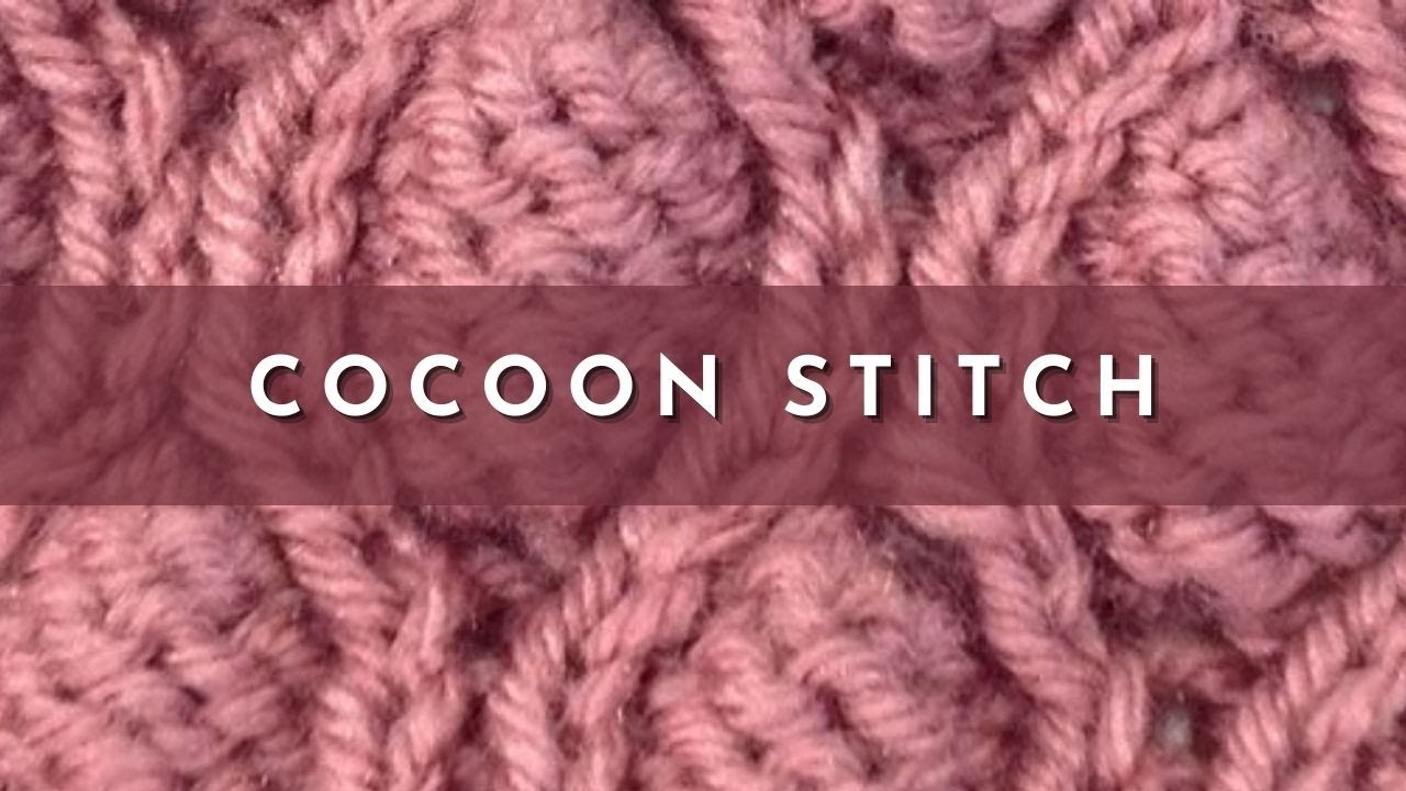 How to Knit the Cocoon Stitch | Knitting Pattern | English Style