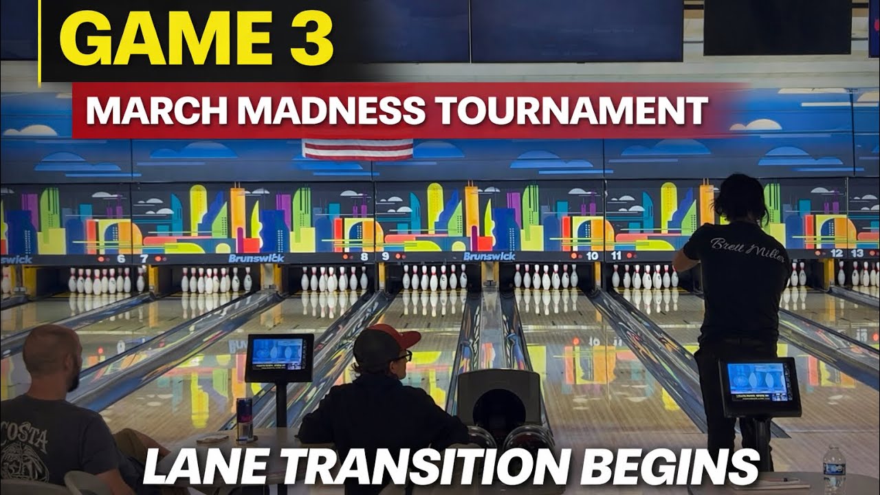 The Lanes Are Changing | Game 3 | March Madness Bowling Tournament