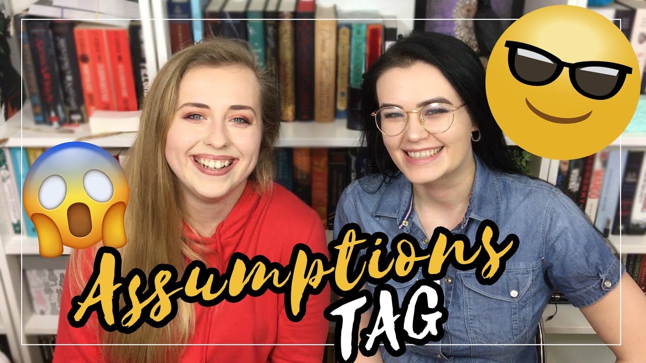 😆 Assumptions TAG 😆 &mdash; Assumptions about us