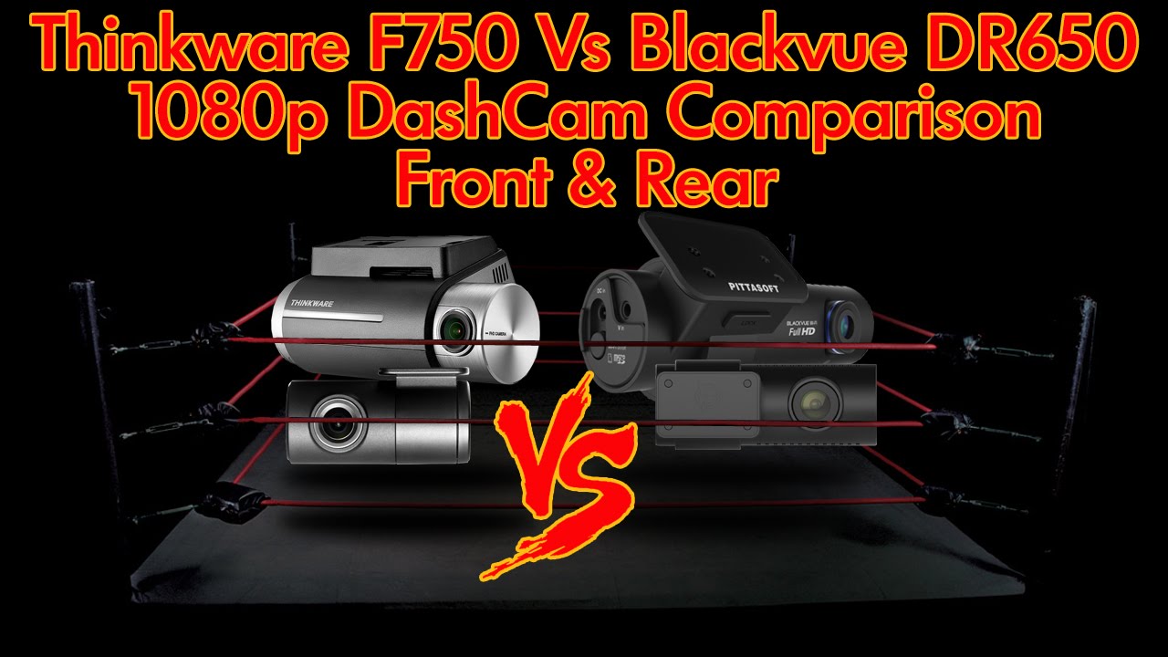 Thinkware F750 Vs Blackvue DR650 DashCam Comparison