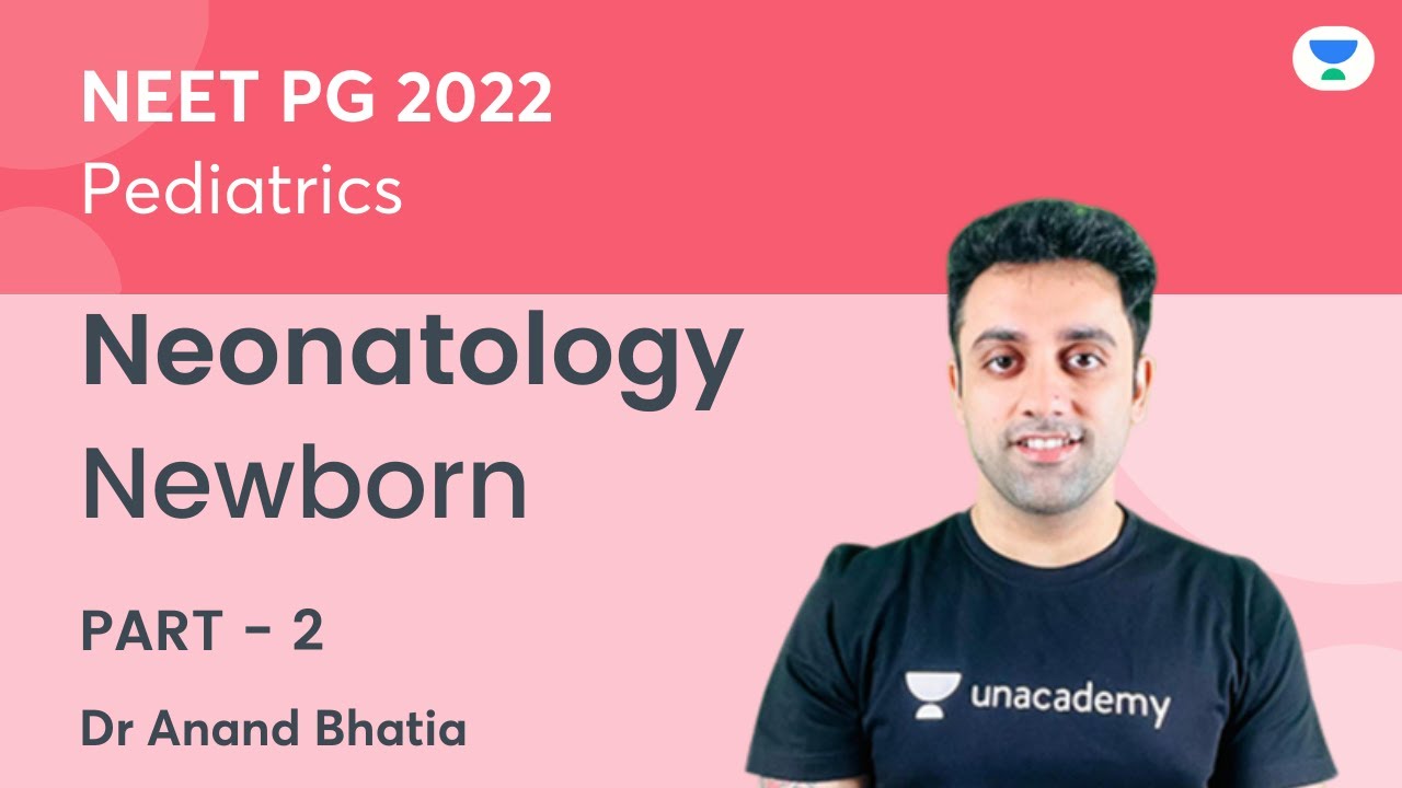 Newborn | Part 2 | Neonatology | Pediatric | NEET PG 2022 | Dr. Anand Bhatia