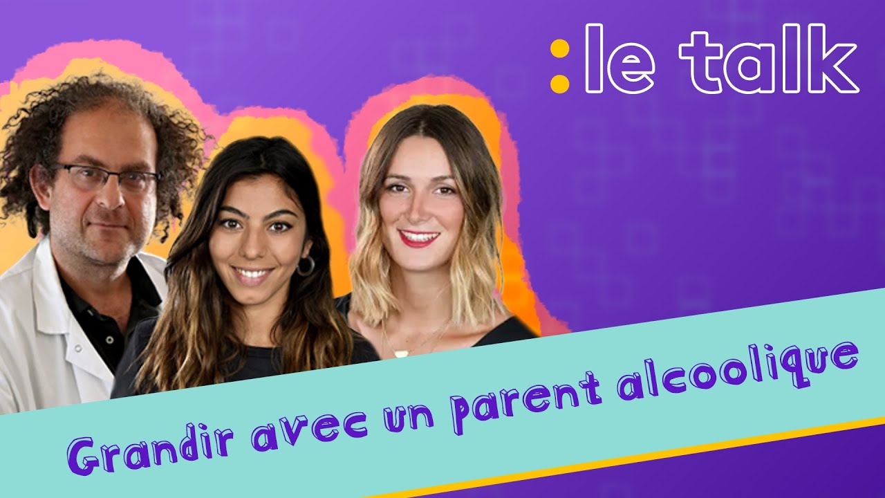 LE TALK : GRANDIR AVEC UN PARENT ALCOOLIQUE (Olivia Leray)