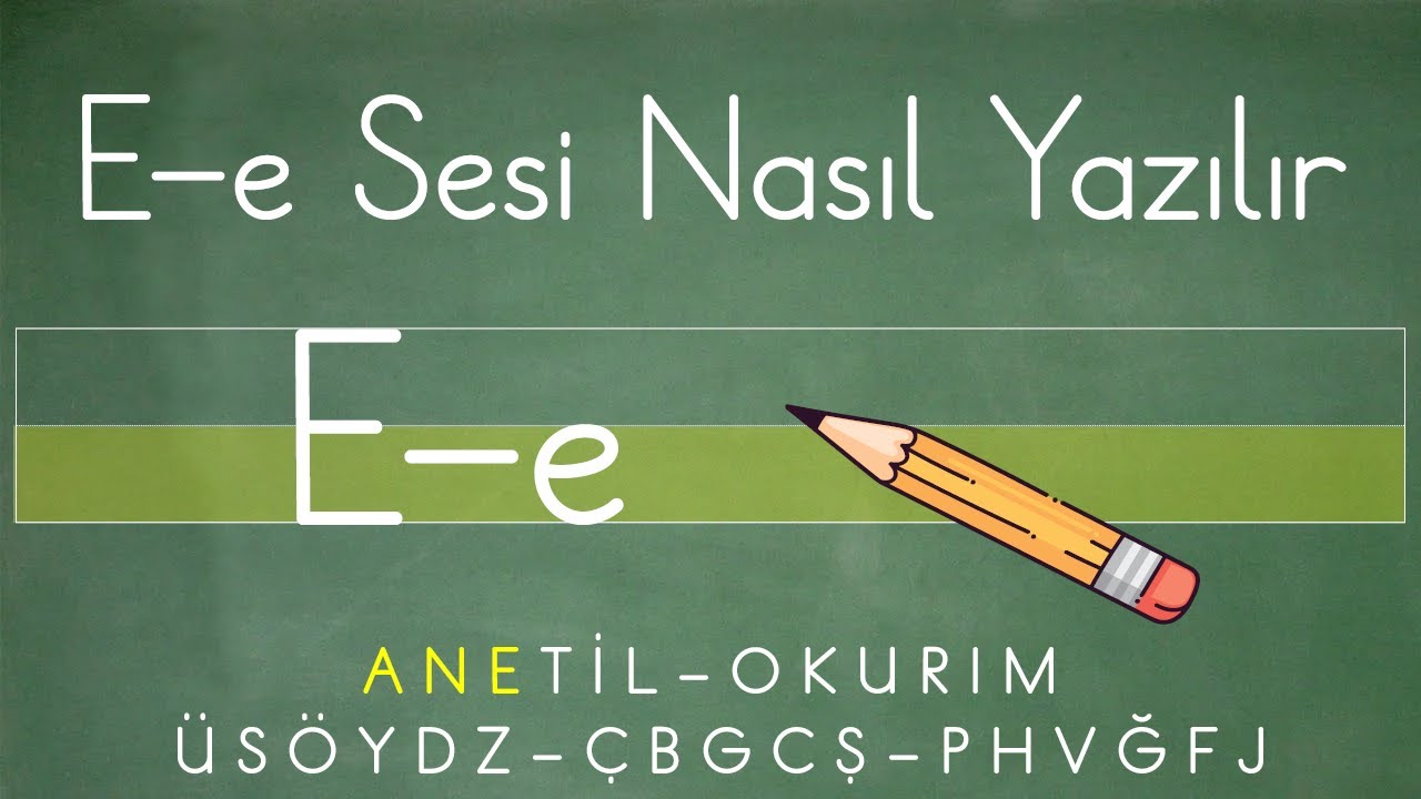 Küçük e ve Büyük E Sesinin (Harfinin) Yazılışı