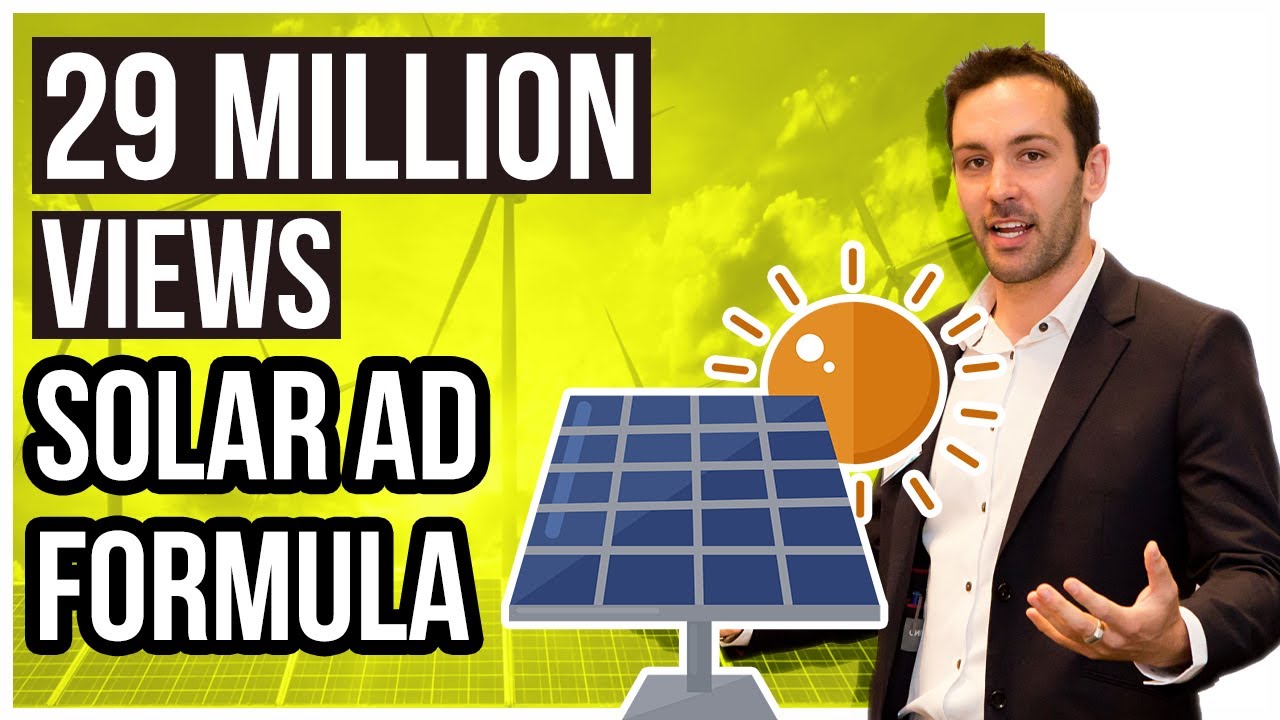 Step By Step Formula To Creating a 29 Million View Solar Video Ad