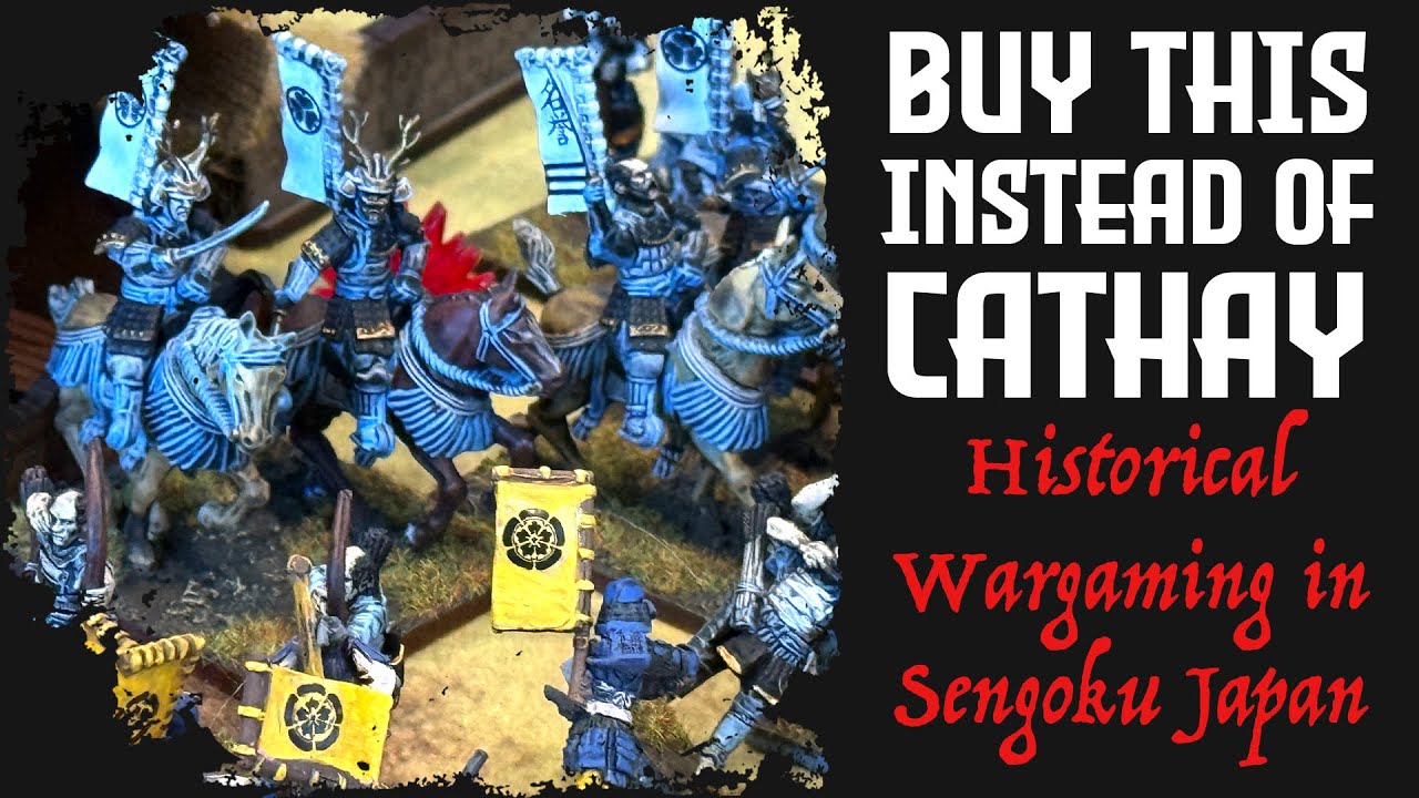 Buy This Instead of Cathay - Historical Wargaming in Sengoku Period Japan