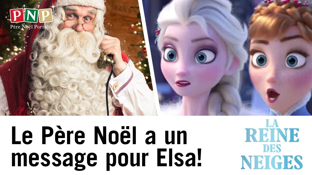 LE PÈRE NOËL A UN MESSAGE POUR ELSA (LA REINE DES NEIGES) !