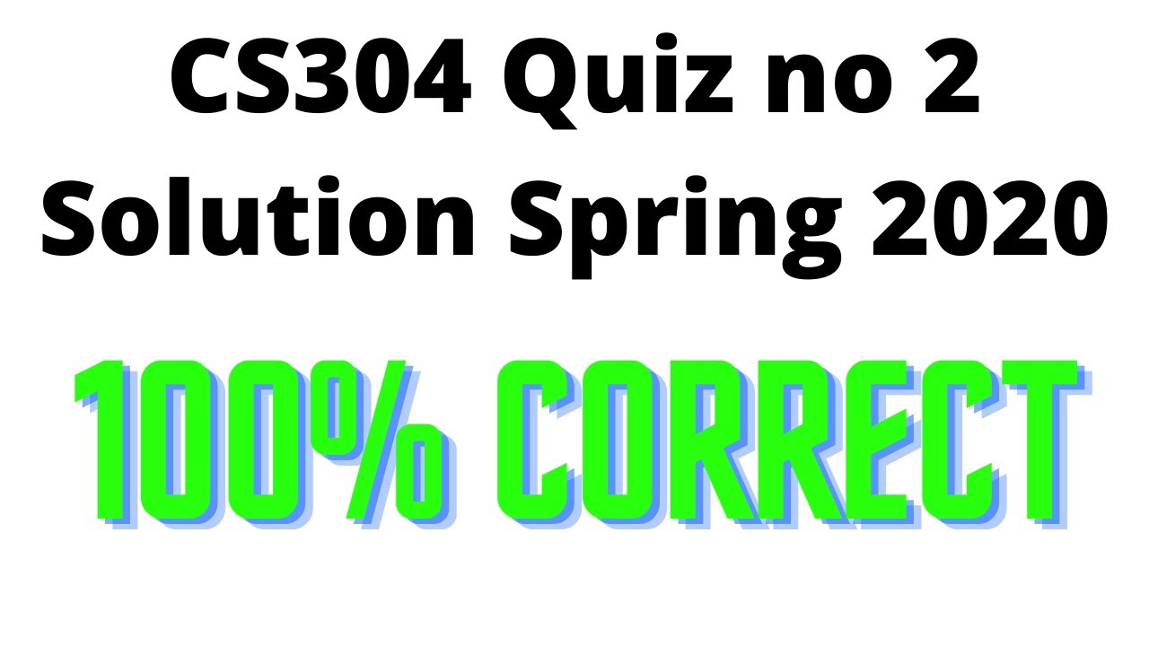 CS304 Quiz no 2 Solution Spring 2020 | Must Watch