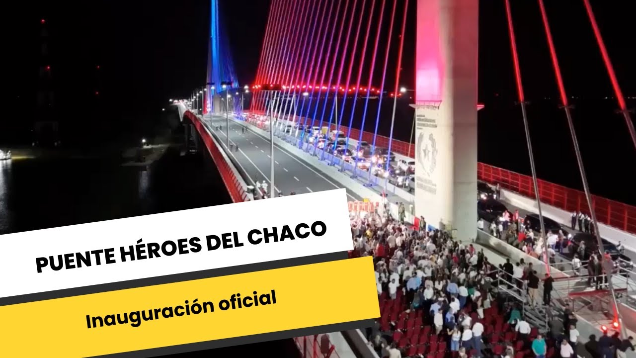 Inauguración del PUENTE HÉROES DEL CHACO