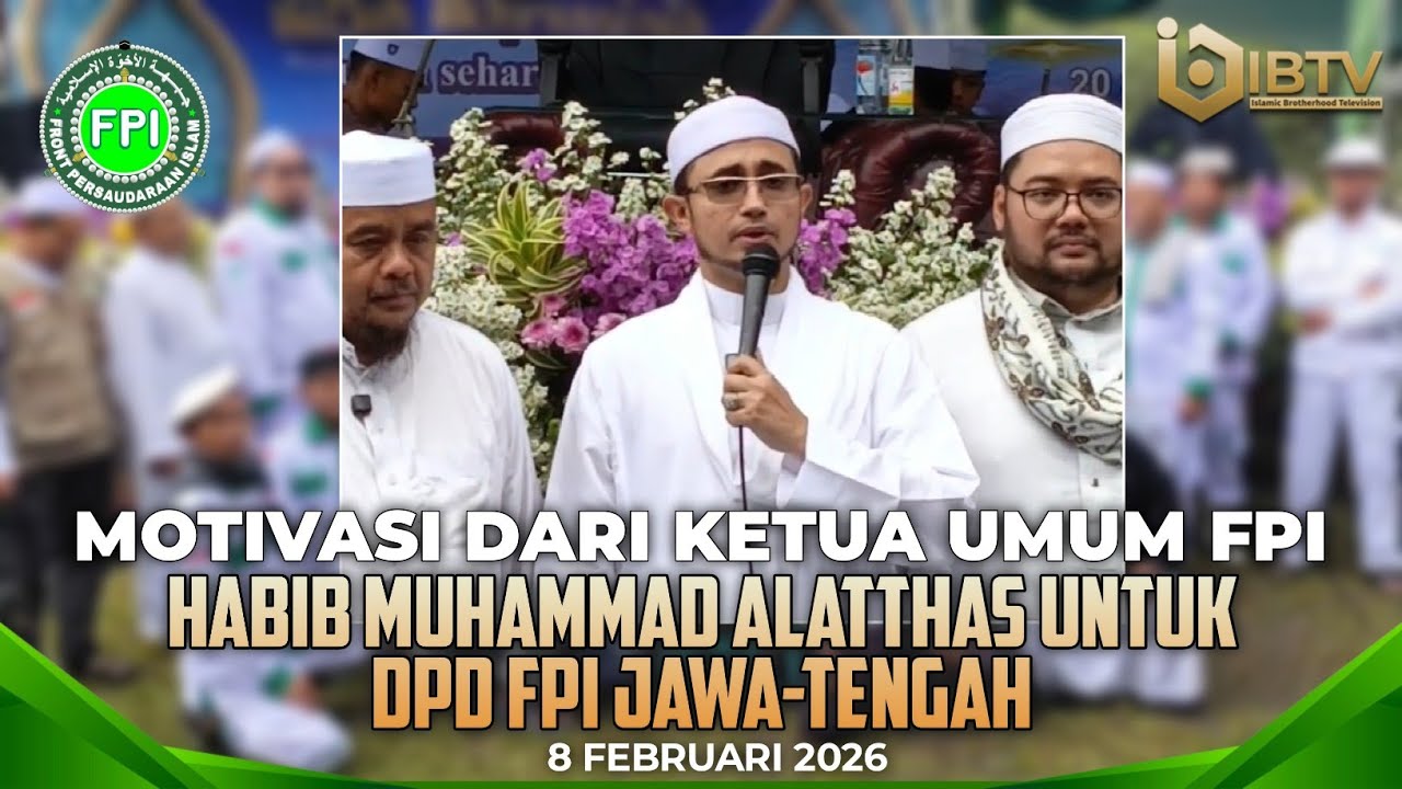 MOTIVASI DARI KETUA UMUM FPI HABIB MUHAMMAD ALATTHAS UNTUK DPD FPI JAWA-TENGAH