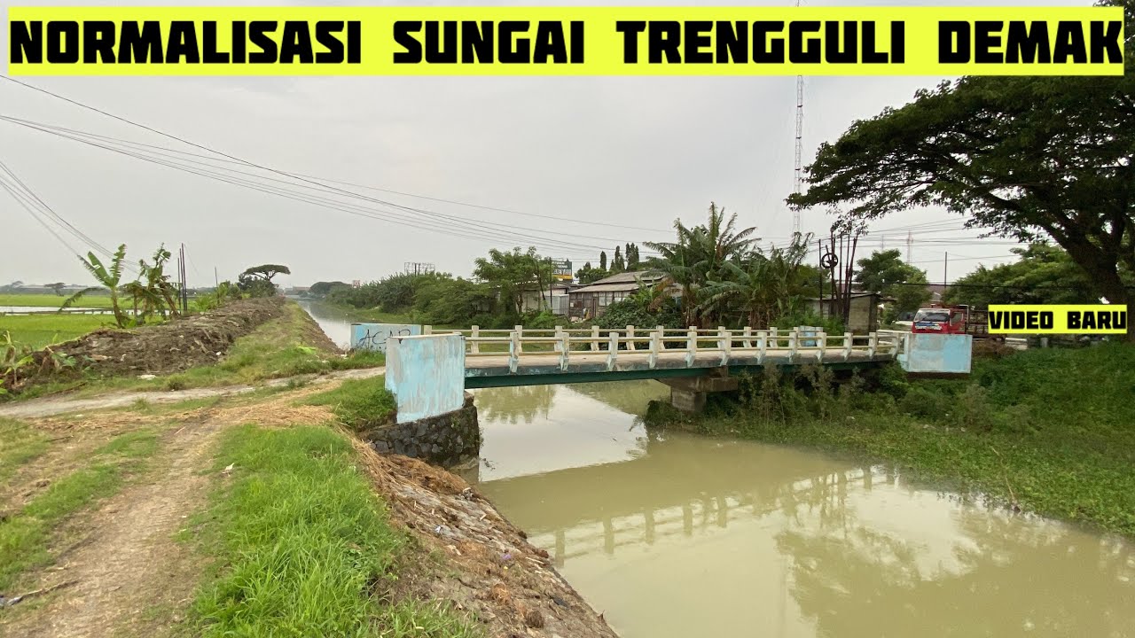 NORMALISASI SUNGAI TRENGGULI WONOSALAM DEMAK