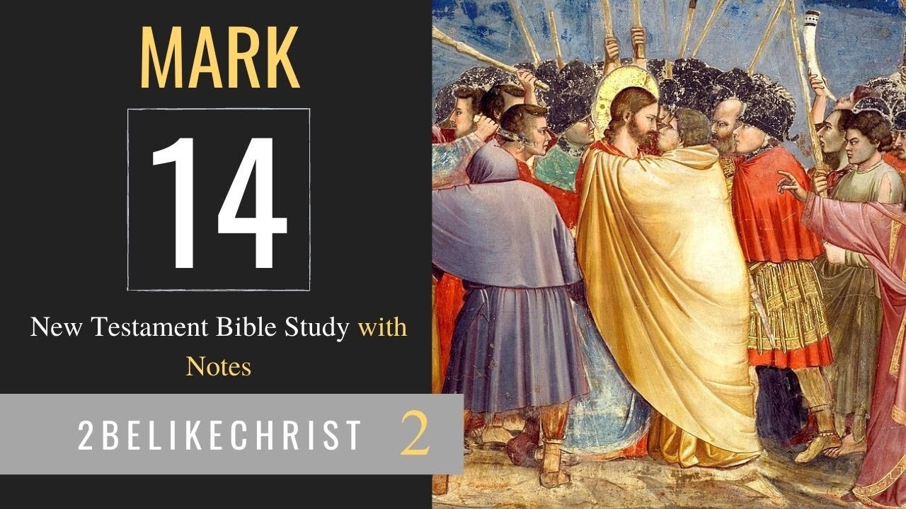 MARK 14 - Bible Study with Notes - 2BeLikeChrist