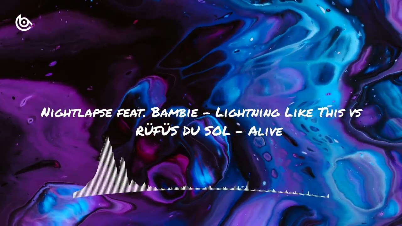 Nightlapse feat  Bambie   Lightning Like This vs RÜFÜS DU SOL   Alive (SLMZ Mashup)