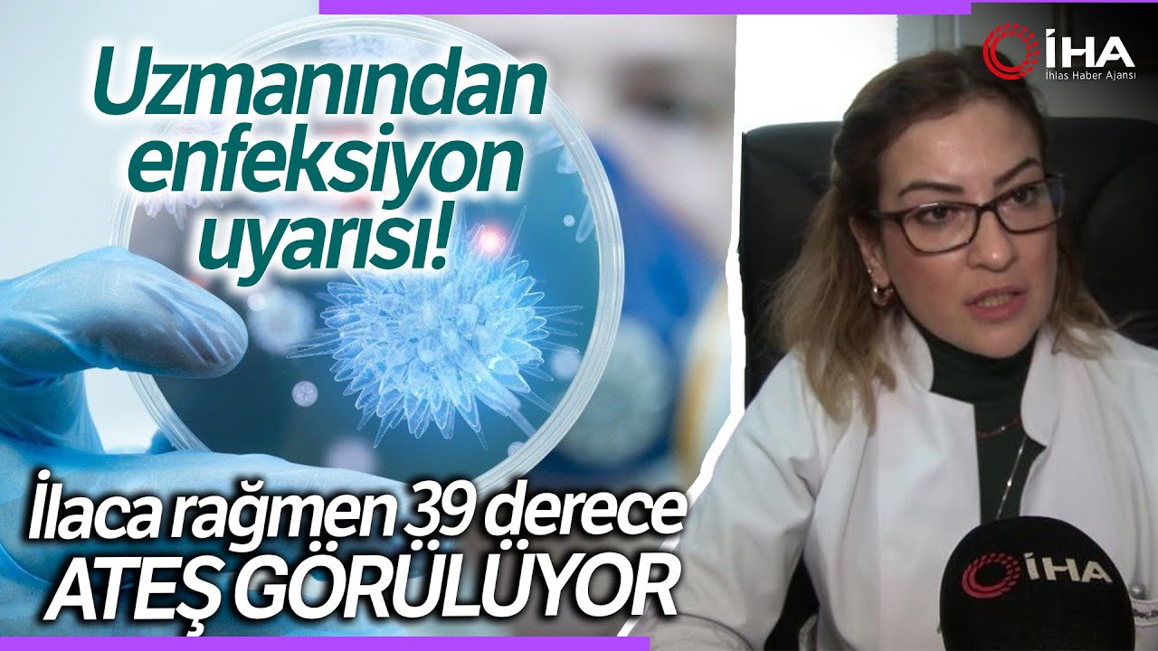 Uzmanından Düşmeyen Ateş ve Enfeksiyon Uyarısı