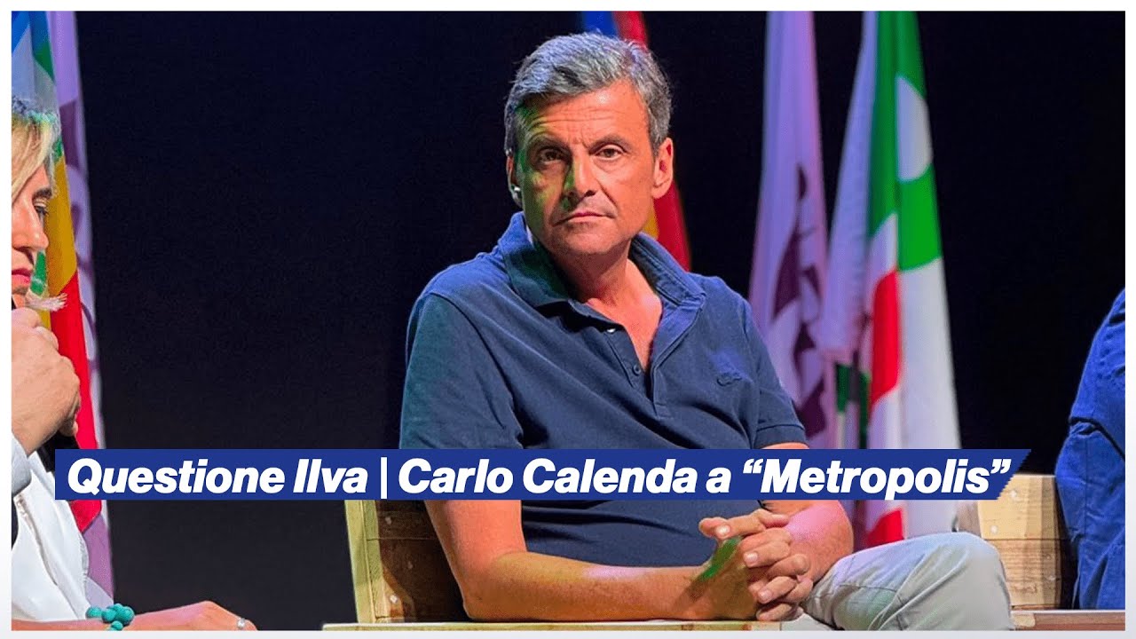 Questione Ilva: Carlo Calenda a Metropolis