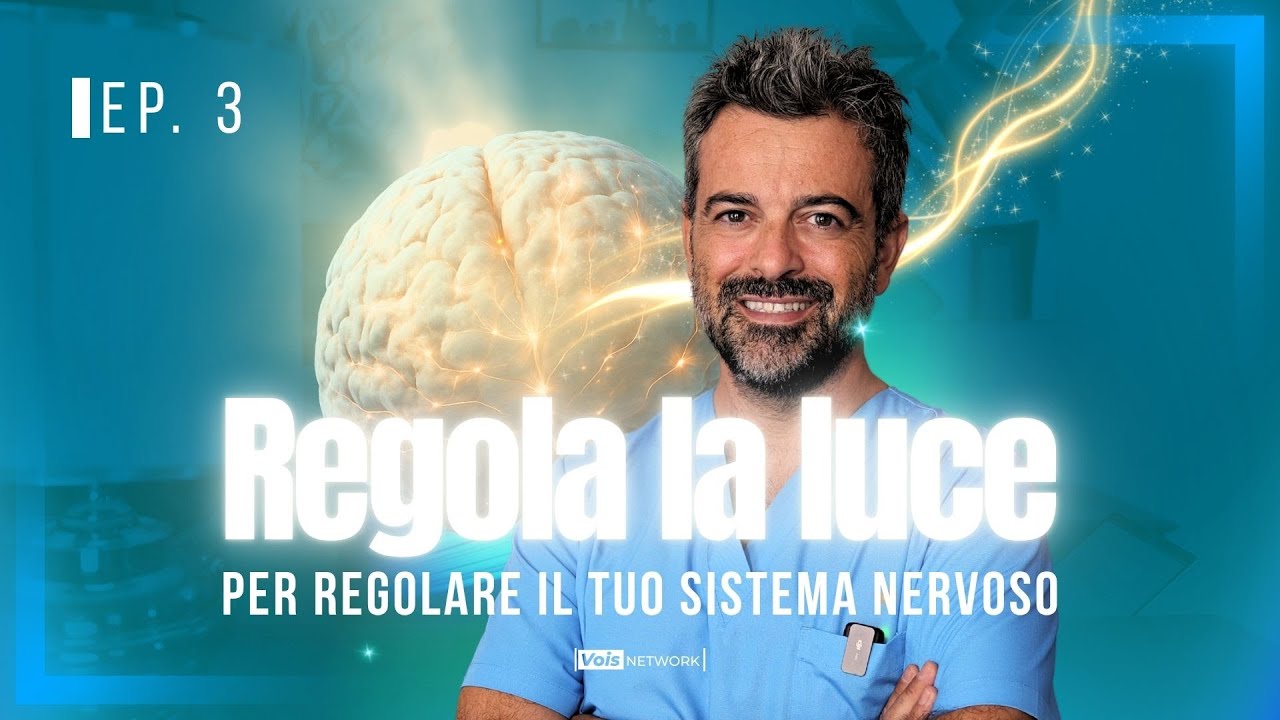 Ep. 3 - Regola la luce per regolare il tuo sistema nervoso