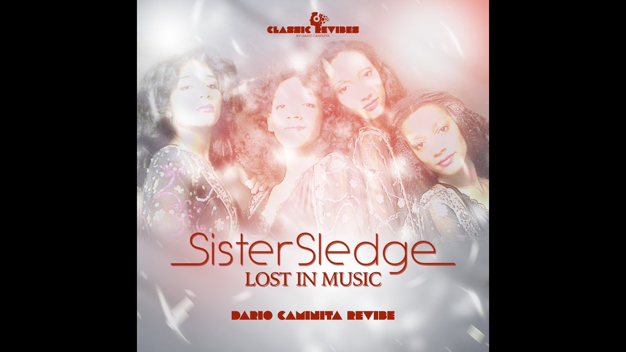 Sister Sledge - Lost in music (Dario Caminita Revibe) 7'07