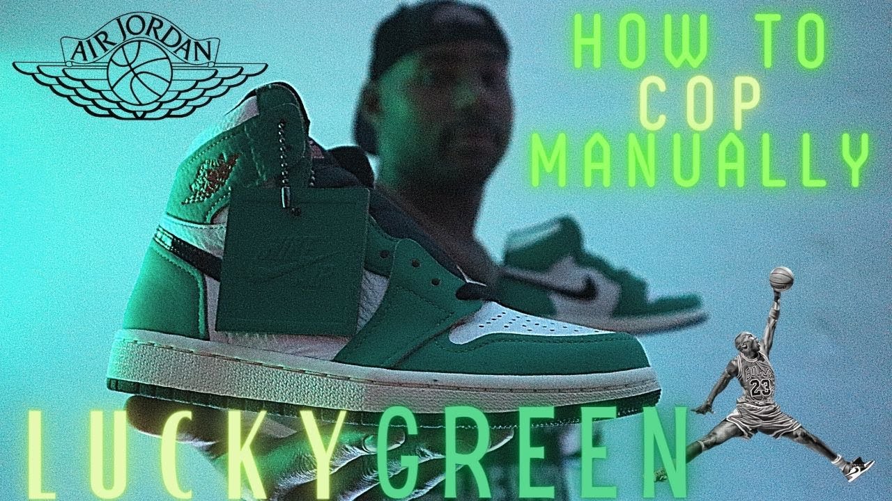 AIR JORDAN 1 LUCKY GREEN | HOW TO COP MANUALLY