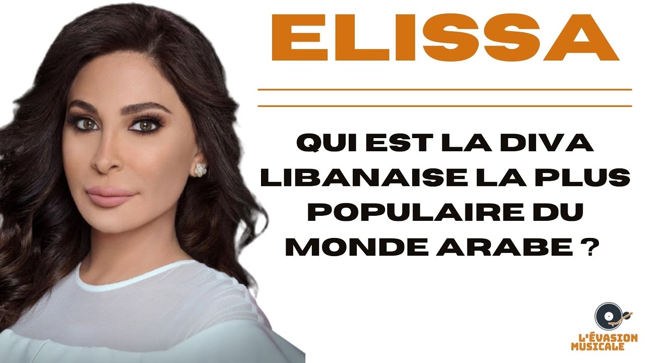 ELISSA : QUI EST LA DIVA LIBANAISE LA PLUS POPULAIRE DU MONDE ARABE ?
