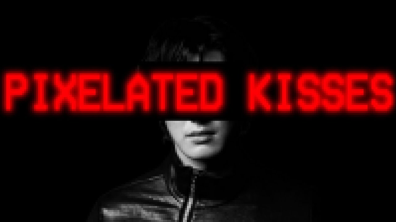 PIXELATED KISSES but It's going to make you fall from the atmosphere 