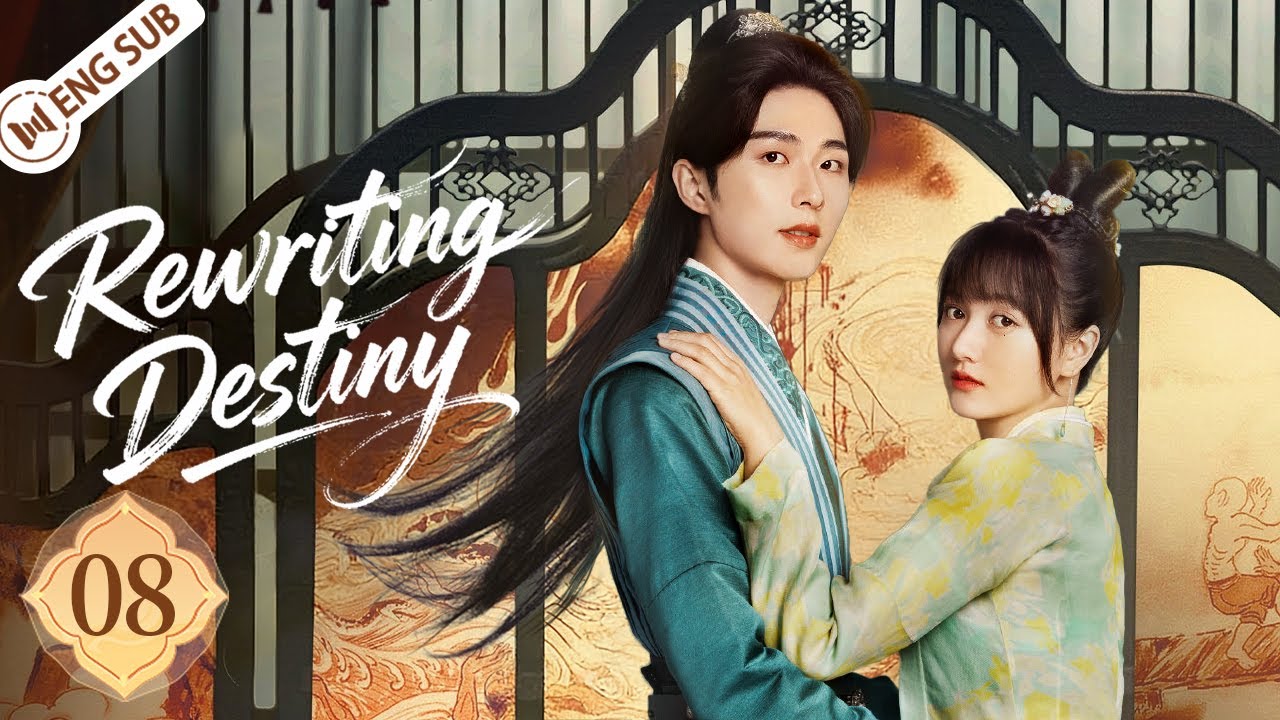 Rewriting Destiny EP08 | A heroine time-travels, accidentally wooing her enemy🌟 ENG SUB