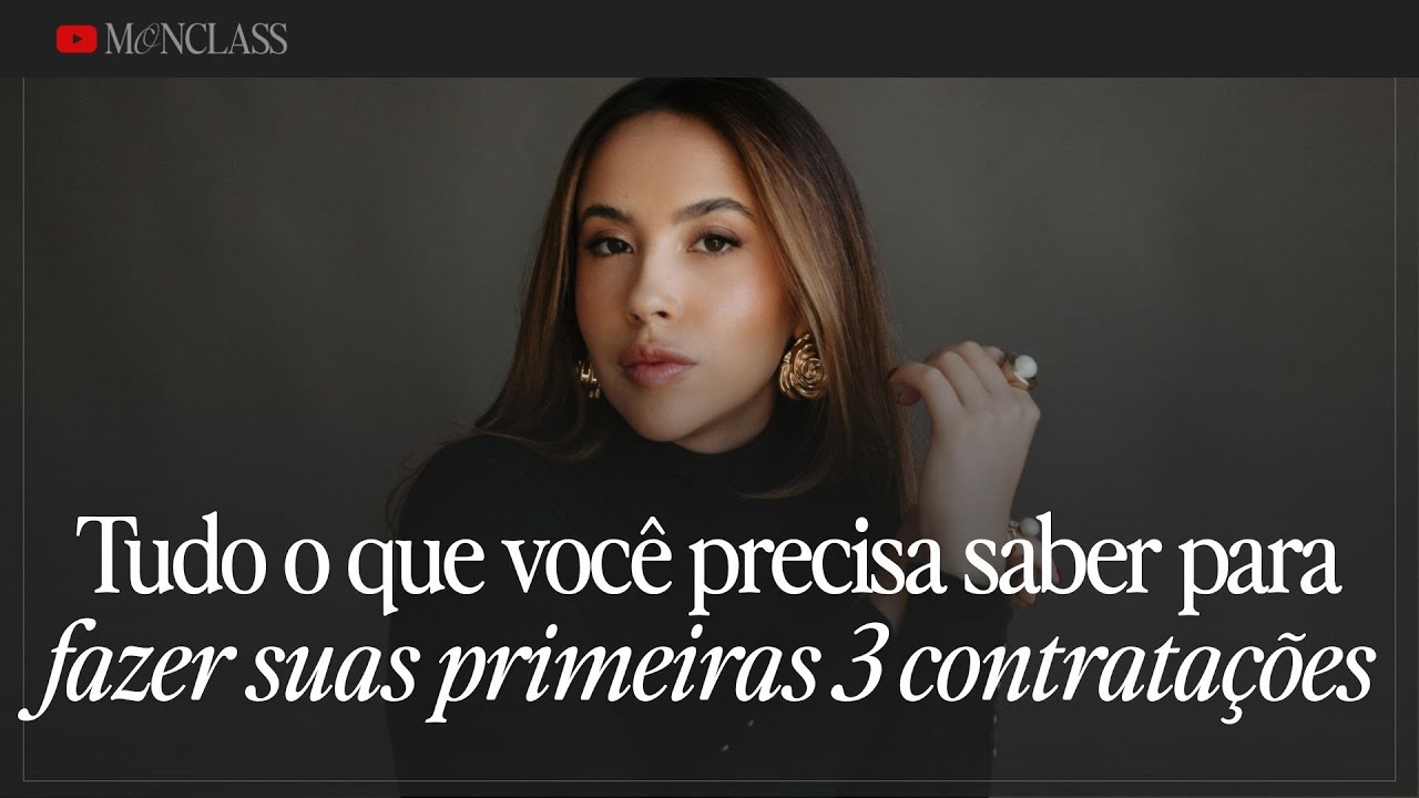 Tudo o que você precisa saber para fazer suas primeiras 3 contratações | Monclass #142