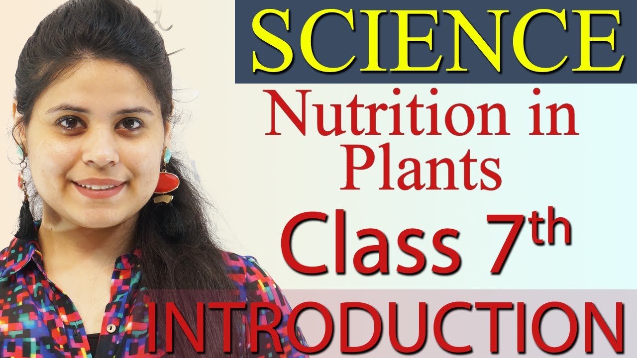 Introduction - Nutrition in Plants - Chapter 1 Class 7 Science