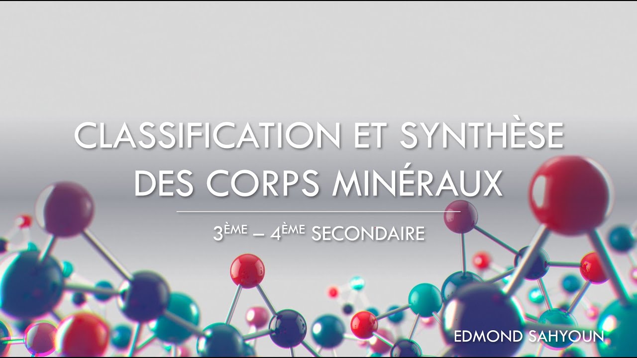 Classification, nomenclature, synthèse des corps minéraux (3ème-4ème secondaire)