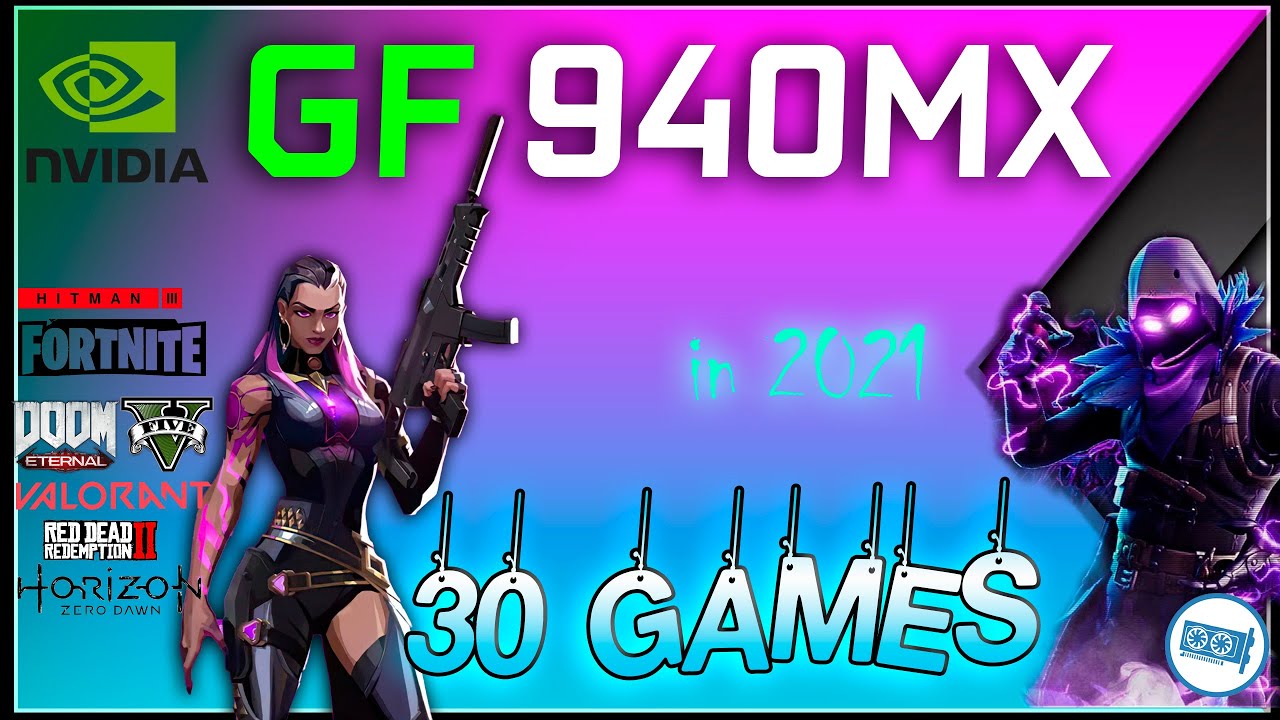 NVIDIA Geforce 940MX in 30 Games  | 2021