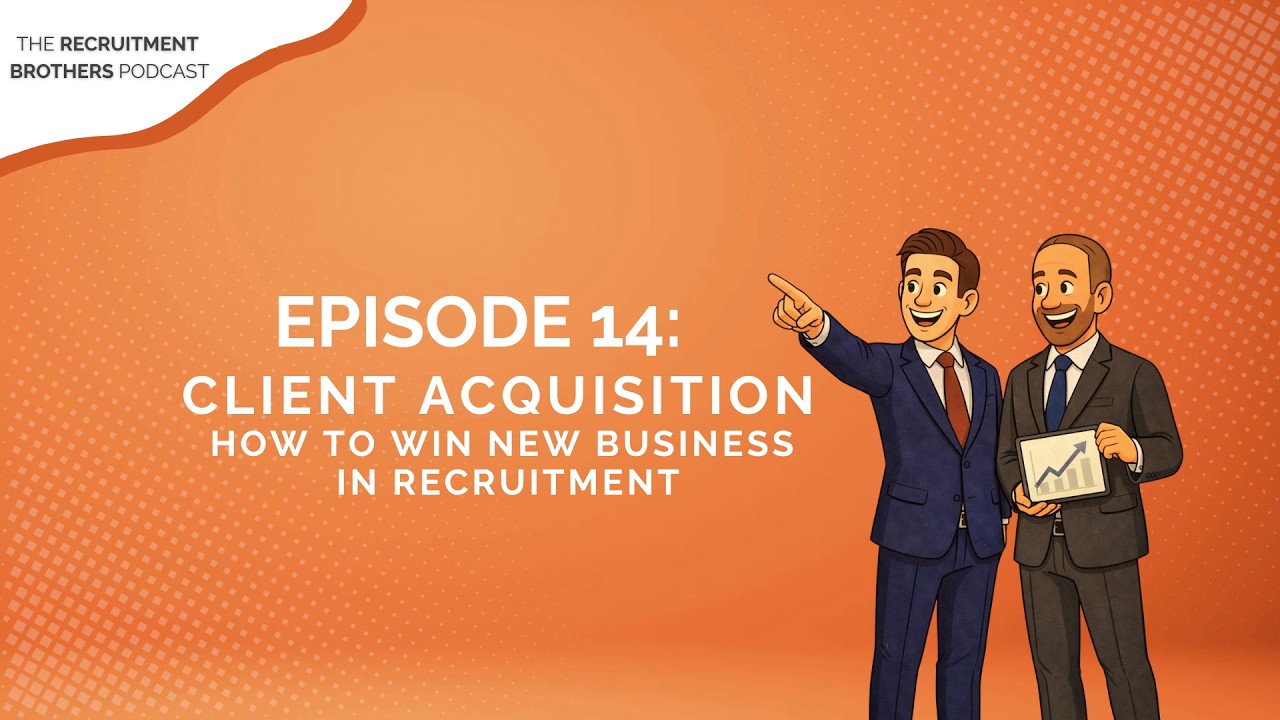 14. Client Acquisition: How to Win New Business in Recruitment