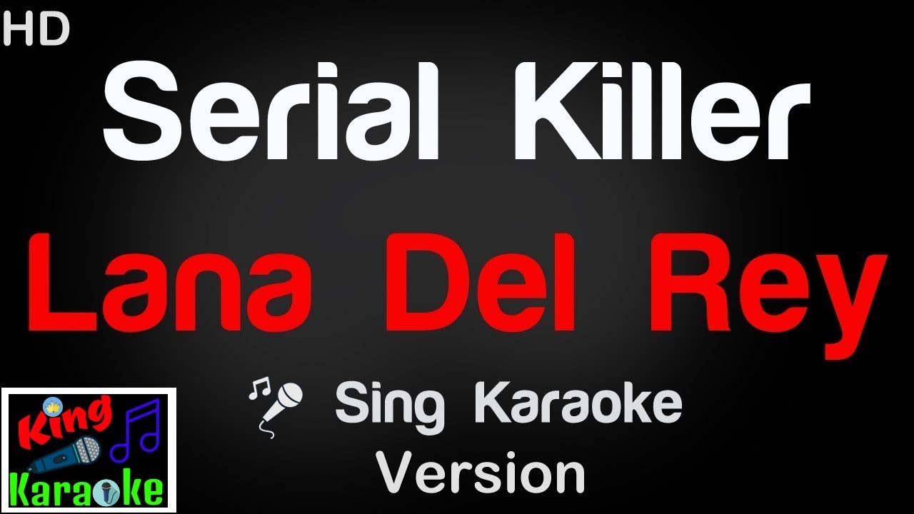 🎤 Lana Del Rey - Serial Killer Karaoke Version - King Of Karaoke